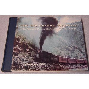 Rio Grande Pictorial. One Hundred Years of Railroading Through the Rockies [Hard